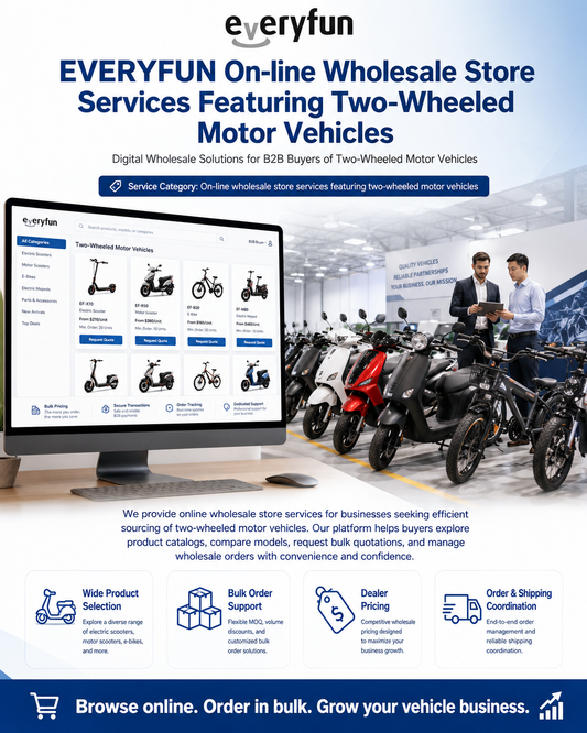 EVERYFUN On-line Wholesale Store Services Featuring Two-Wheeled Motor Vehicles – Bulk Sourcing, Dealer Pricing, Secure Ordering, Global Promotion & Customer Support Solutions